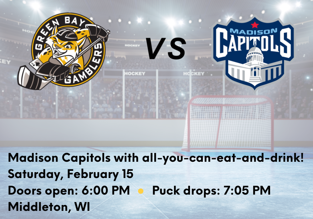 'Madison Capitols with all-you-can-eat-and-drink!' on February 15th 2025 at Middleton, WI. Doors open at 6pm and game starts at 7:05pm.