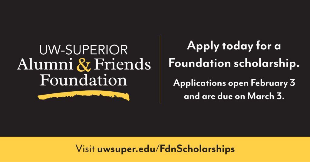 The University of Wisconsin-Superior Alumni and Friends Foundation will open its application season on Monday, February 3, with more than $1.1 million dollars in scholarships available to current students for the 2025 application period.